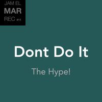 Jam El Mar - Dont Do It - The Hype!