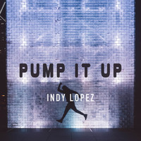 Indy Lopez - Pump It Up
