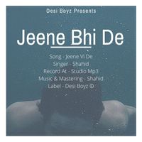 Shahid - Jeene Bhi De
