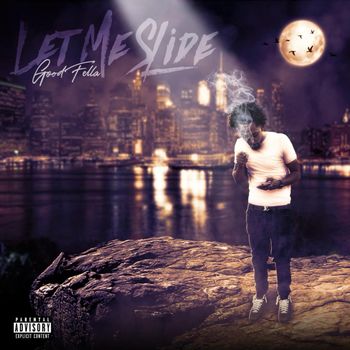 Fella - Let Me Slide (Explicit)