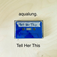 Aqualung - Tell Her This