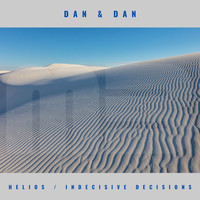 Dan & Dan - Helios / Indecisive Decisions