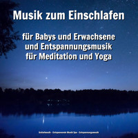 Schlafmusik & Entspannende Musik Spa & Entspannungsmusik - Musik zum Einschlafen für Babys und Erwachsene und Entspannungsmusik für Meditation und Yoga