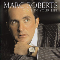Marc Roberts - Once in Your Life
