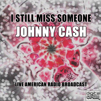 Johnny Cash - I Still Miss Someone (live)
