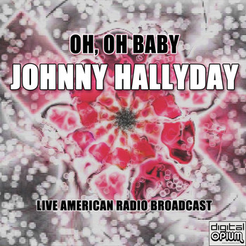 Johnny Hallyday - Oh, Oh Baby (Live)