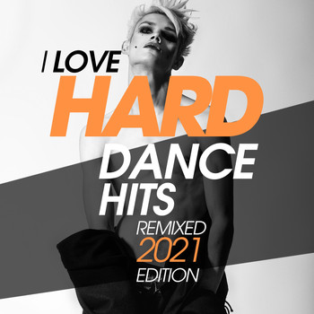 Various Artists - I Love Hard Dance Hits Remixed 2021 Edition (Explicit)