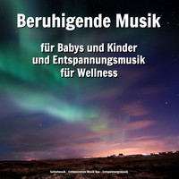 Schlafmusik & Entspannende Musik Spa & Entspannungsmusik - Beruhigende Musik für Babys und Kinder und Entspannungsmusik für Wellness