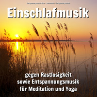 Entspannungsmusik Meer & Schlafmusik & Entspannungsmusik - Einschlafmusik gegen Rastlosigkeit sowie Entspannungsmusik für Meditation und Yoga