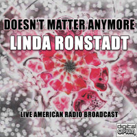 Linda Ronstadt - Doesn't Matter Anymore (Live)