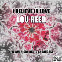 Lou Reed - I Believe In Love (Live)