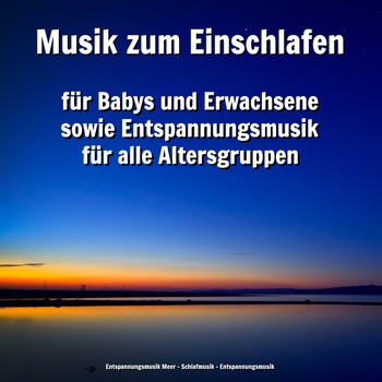 Entspannungsmusik Meer & Schlafmusik & Entspannungsmusik - Musik zum Einschlafen für Babys und Erwachsene sowie Entspannungsmusik für alle Altersgruppen