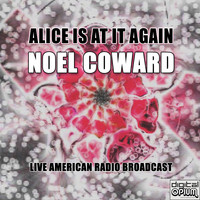 Noel Coward - Alice Is At It Again (Live)