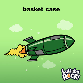 Lullaby Rock! - Basket Case