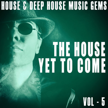 Various Artists - The House yet to Come, Vol. 5