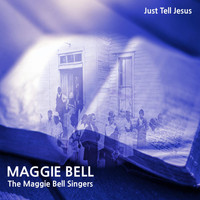 Maggie Bell, The Maggie Bell Singers - Just Tell Jesus