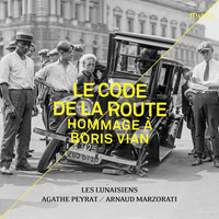 Les Lunaisiens, Agathe Peyrat and Arnaud Marzorati - Le Code de la route. Hommage à Boris Vian