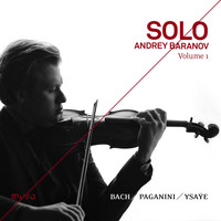 Andrey Baranov - Bach, Paganini & Ysaÿe: Solo, Vol. 1