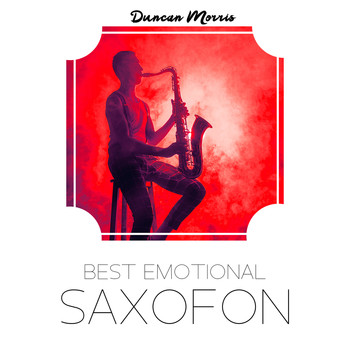 Duncan Morris - Best Emotional Saxofon (Instrumental BGM for Video, Romantic  Song for Lovers)