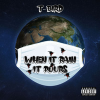 T-Bird - When It Rain It Pours (Explicit)