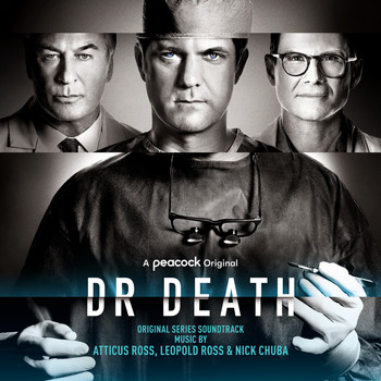 Atticus Ross, Leopold Ross & Nick Chuba - Dr. Death (Original Series Soundtrack)