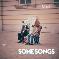 Moosh - Some Songs (Explicit)