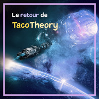 Taco Theory - Le retour de Taco Theory