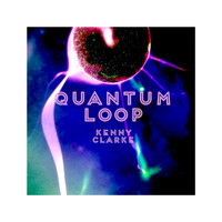 Kenny Clarke - Quantum Loop