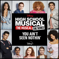 Cast of High School Musical: The Musical: The Series - You Ain't Seen Nothin' (From "High School Musical: The Musical: The Series (Season 2)")