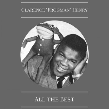 Clarence "Frogman" Henry - All the Best