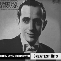 Harry Roy And His Orchestra - Greatest Hits