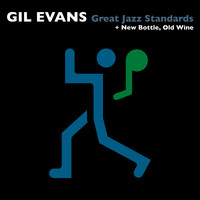 Gil Evans - Great Jazz Standards + New Bottle, Old Wine