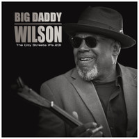Big Daddy Wilson - The City Streets (Ps.23)
