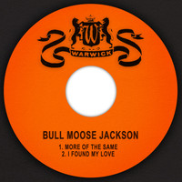 Bull Moose Jackson - More of the Same / I Found My Love