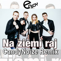 Enjoy - Na ziemi raj (CandyNoize Remix)
