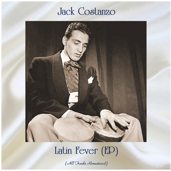 Jack Costanzo - Latin Fever (EP) (All Tracks Remastered)