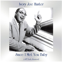 Ivory Joe Hunter - Since I Met You Baby (Remastered 2020)