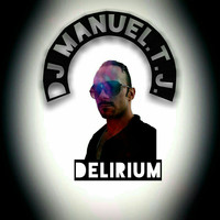 DJ Manuel.T.J. - Delirium
