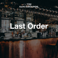 Hans-Ulrich Pohl - Last Order