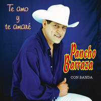 Pancho Barraza - Te Amo Y Te Amaré