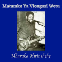Mbaraka Mwinshehe - Matamko Ya Viongozi Wetu