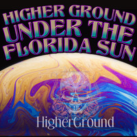 Higher Ground - Under the Florida Sun