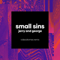 Small Sins - Jerry And George (Videodromes Remix)