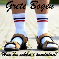 Grete Bogen - Har du sokka i sandalan