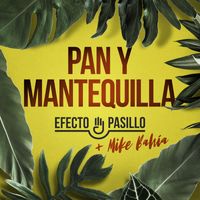 Efecto Pasillo - Pan y mantequilla (feat. Mike Bahía)