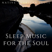 Native American Flute - Sleep Music for the Soul