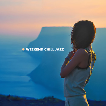 Various Artists - Weekend Chill Jazz - Music Ambience with Relaxing Jazz Music on Background