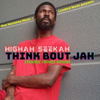 Highah Seekah - Think Bout Jah