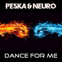 Peska & Neuro - Dance For Me (Explicit)