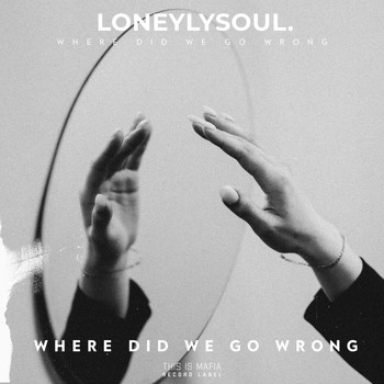 lonelysoul. - Where Did We Go Wrong (Explicit)